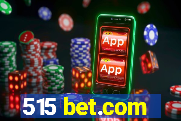 515 bet.com